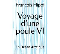 Voyage d'une poule VI: En Océan Arctique (Voyage d'une poule - Format de poche)