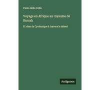 Voyage en Afrique au royaume de Barcah: Et dans la Cyrénaique à travers le désert