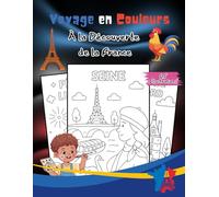 Voyage en Couleurs : À la Découverte de la France: Découvre les merveilles de la France à travers 65 coloriages éducatifs et amusants !