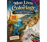 Voyage en Europe à Colorier : Livre de Coloriage Adulte avec 30 Paysages Européens Extraordinaires: Grand Format Anti-Stress avec Dessins Détaillés, ... Adultes (Mon Livre de Coloriage pour Adultes)