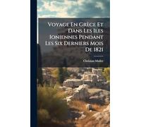 Voyage En Grèce Et Dans Les Iles Ioniennes Pendant Les Six Derniers Mois De 1821