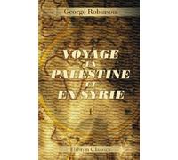 Voyage en Palestine et en Syrie: Traduction revue et annotée par l'auteur. Tome 1. Palestine