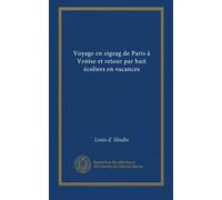 Voyage en zigzag de Paris à Venise et retour par huit écoliers en vacances