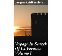 Voyage In Search Of La Perouse Volume I (ebook)