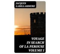 Voyage In Search Of La Perouse Volume I (ebook)