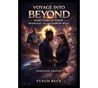 Voyage Into Beyond: The Fulcrum Species: A Short Story of Power, Marriage, and the Narrow Road