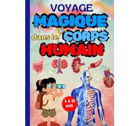 Voyage Magique dans le Corps Humain : Livre éducatif pour enfants | Découvre le cerveau, le cœur, les muscles et les organes du corps en t’amusant