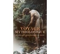 Voyage Mythologique : De Liliade Aux Légendes Du Rhin (ebook)