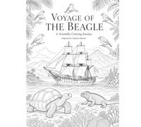 Voyage of the Beagle Coloring Book for Adults & Teens: 84 Scientific Illustrations Inspired by Charles Darwin’s Journey of Discovery (Literary Coloring Books for Adults & Teens)