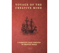 Voyage of the Creative Mind: A Narrative Told Through 79 Creative Trials (Starly Books)