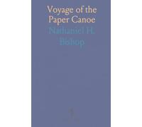 Voyage of the Paper Canoe: A Geographical Journey of 2500 Miles, From Quebec to the Gulf of Mexico, During the Years 1874-5