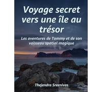 Voyage secret vers une île au trésor: Les aventures de Tommy et de son vaisseau spatial magique