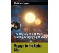 Voyage to the Alpha Star: The Odyssey of a 34-Mile Starship Bridging Light-Years
