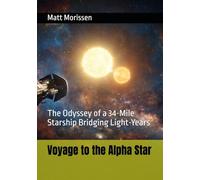 Voyage to the Alpha Star: The Odyssey of a 34-Mile Starship Bridging Light-Years