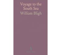 Voyage to the South Sea: The Bounty's royal mission to transplant the bread-fruit and the eyewitness account of the mutiny