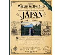 Voyage V: Japan 2025: Wherein Paul & Maria Attended an International Symposium in Yokohama; Rode the Celebrated Shinkansen; Visited Mount Fuji, Nara, ... The Recorded Journeys of Paul & Maria Martin)