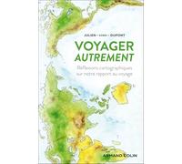 Voyager autrement: Réflexions cartographiques sur notre rapport au voyage
