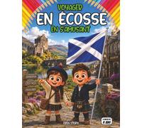 Voyager en Ecosse en s'amusant: Découvre les Highlands, le train à vapeur, les châteaux cachés, le haggis et les lochs - Avec coloriages, quiz de ... et histoires éducatives pour enfants