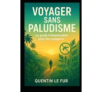 Voyager sans palu: Le guide indispensable pour les voyageurs