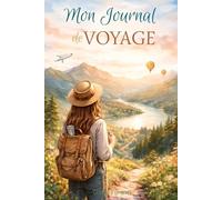 Voyager seule: Journal de voyage guidé pour écrire, se découvrir et oser l'aventure en solo