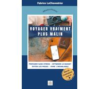 VOYAGER VRAIMENT PLUS MALIN: Le couteau suisse du voyageur : astuces & stratégies pour mieux explorer le monde sans stress.