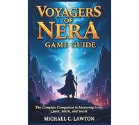 Voyagers Of Nera Game Guide: The Complete Strategy Companion For Voyagers Of Nera