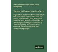 Voyages and Travels Round the World: Deputed from the London Missionary Society to Visit Their Various Stations in the South Sea Islands, Australia, ... Illustrated, with Twenty-Six Engravings.