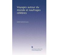 Voyages autour du monde et naufrages célÃ..bres: Volume 7