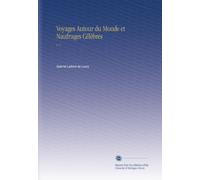 Voyages Autour du Monde et Naufrages Célèbres: V. 7