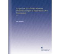 Voyages de M P S Pallas En Differentes Provinces de l'empire de Russie et Dans l'Asie Septentrionale: V. 2