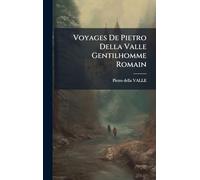 Voyages De Pietro Della Valle Gentilhomme Romain