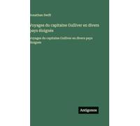 Voyages du capitaine Gulliver en divers pays éloignés: Voyages du capitaine Gulliver en divers pays éloignés