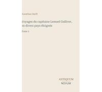 Voyages du capitaine Lemuel Gulliver, en divers pays éloignés: Tome 1