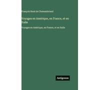 Voyages en Amérique, en France, et en Italie: Voyages en Amérique, en France, et en Italie