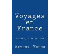 Voyages en France: en 1787, 88, 89 et 1790