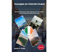 Voyages en Irlande Ouest 2026: Routes pittoresques, côtes calmes et l'art du voyage routier le long de la Wild Atlantic Way
