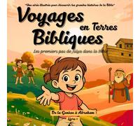 Voyages en Terres Bibliques: Les premiers pas de Júlya dans la bible.: Une série illustrée, pour les enfants, pour découvrir les grandes histoires de ... découvrir les grandes histoires de la Bible.)