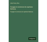 Voyages et aventures du capitaine Hatteras: Voyages et aventures du capitaine Hatteras