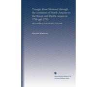 Voyages from Montreal through the continent of North America to the frozen and Pacific oceans in 1789 and 1793 (v.2): with an account of the rise and state of the fur trade