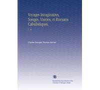 Voyages Imaginaires, Songes, Visions, et Romans Cabalistiques.: V. 34
