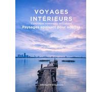 VOYAGES INTERIEURS - Paysages apaisant pour adultes: Voyages Intérieurs est un livre de coloriage magique numéroté pour adultes, conçu pour offrir un véritable moment de détente et de recentrage.