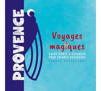 Voyages magiques Provence: Guide conté à colorier pour enfants voyageurs: 1