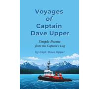 Voyages of Captain Dave Upper: Simple Poems from the Captain’s Log