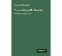 Voyages of Samuel De Champlain: Volume 1 - in large print