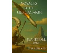 VOYAGES OF THE UES GAGARIN: PLANETFALL, PART 1