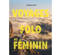 Voyages solo au féminin: 36 récits pour trouver l'inspiration et oser partir seule
