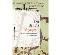 Voyages. Tome 1, De L'Afrique Du Nord A La Mecque: 01