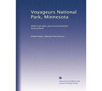 Voyageurs National Park, Minnesota: draft trail plan and environmental assessment