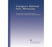 Voyageurs National Park, Minnesota: revised draft environmental impact statement for a wilderness recommendation
