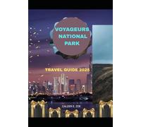 VOYAGEURS NATIONAL PARK TRAVEL GUIDE 2025 (Wings & Footprints: Journeys 2025)